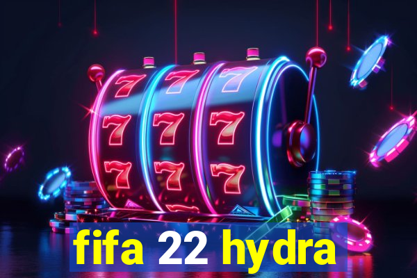 fifa 22 hydra